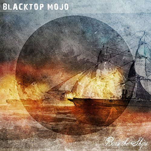 Blacktop Mojo Burn the Ships
